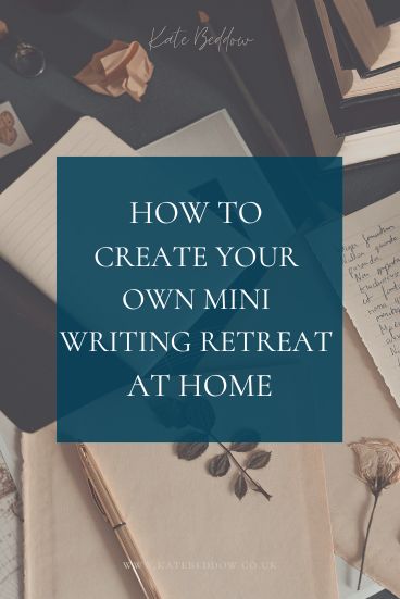 How to create your own mini writing retreat at home